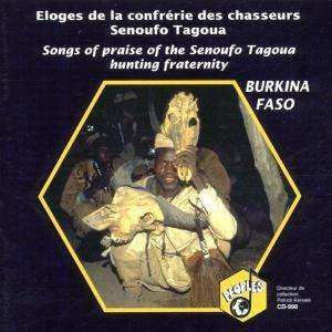 Senufo: Burkina Faso: Éloges de la confrérie des chasseurs Senoufo Tagoua = Songs of praise of the Senoufo Tagoua hunting fraternity
