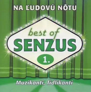 Best Of Senzus 1. - Na Ľudovú Nôtu (Muzikanti, Fidlikanti)