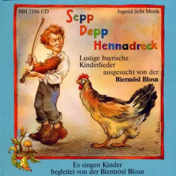 Die Kinder Der Biermösl Blosn: Sepp Depp Hennadreck