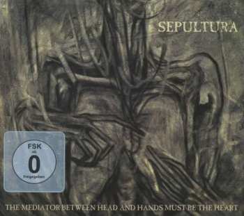 Album Sepultura: The Mediator Between Head And Hands Must Be The Heart