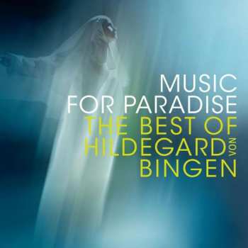 Album Sequentia: Music for Paradise - The best of Hildegard von Bingen