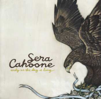 Album Sera Cahoone: Only As The Day Is Long