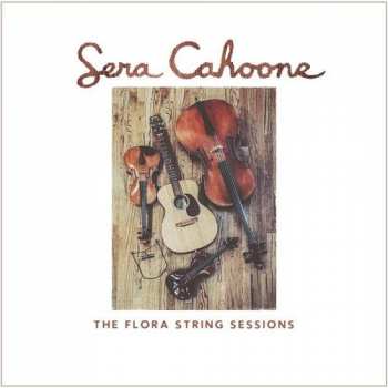 Album Sera Cahoone: The Flora String Sessions