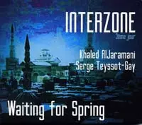 Serge Teyssot-Gay: Interzone 3ème Jour: Waiting For Spring