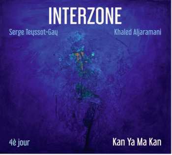 Album Serge Teyssot-Gay: Interzone 4è Jour: Kan Ya Ma Kan