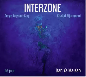 Interzone 4è Jour: Kan Ya Ma Kan