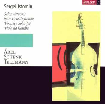 CD Sergei Istomin: Virtuoso Solos For Viola Da Gamba 416443