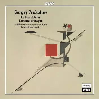 Sergei Prokofiev: Le Pas D'Acier, L'Enfant Prodigue