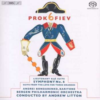 Album Sergei Prokofiev: Symphony No. 6 - Lieutenant Kije Suite - The Love for Three Oranges Suite 