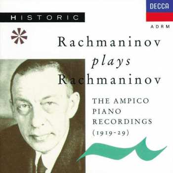 Album Sergei Vasilyevich Rachmaninoff: Rachmaninov Plays Rachmaninov: The Ampico Piano Recordings (1919-1929)