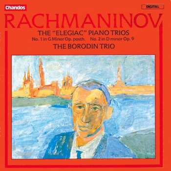 Album Sergei Vasilyevich Rachmaninoff: The "Elegiac" Piano Trios (No. 1 In G Minor Op. Posth. / No. 2 In D Minor Op. 9)