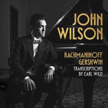 Sergej Rachmaninoff: John Wilson - Rachmaninoff- & Gershwin-transkriptionen Von Earl Wild
