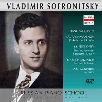 Sergej Rachmaninoff: Vladimir Sofronitzky Spielt Werke Von Rachmaninoff, Prokofieff, Schostakowitsch & Scriabin