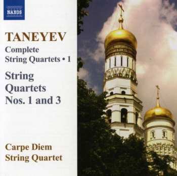 Sergey Ivanovich Taneyev: Complete String Quartets • 1 (String Quartets Nos. 1 And 3)
