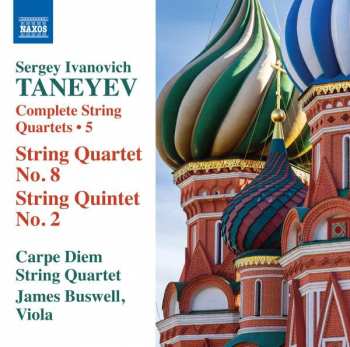 Sergey Ivanovich Taneyev: Complete String Quartets • 5 (String Quartet No. 8 / String Quintet No. 2)