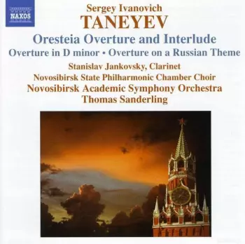 Sergey Ivanovich Taneyev: Oresteia Overture And Interlude, Overture In D Minor, Overture On A Russian Theme