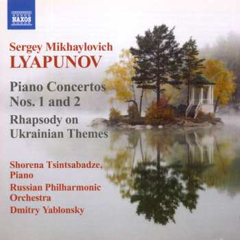 Album Sergei Lyapunov: Piano Concertos Nos. 1 and 2, Rhapsody On Ukrainian Themes