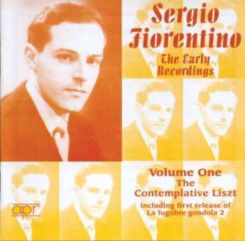 Album Sergio Fiorentino: The Early Recordings Volume One - The Contemplative Liszt