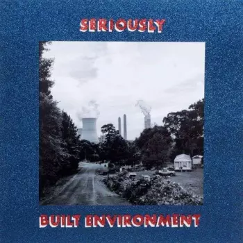 SERIOUSLY: Built Environment