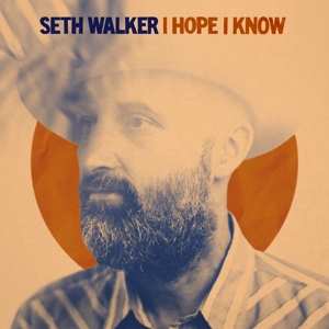 LP Seth Walker: I Hope I Know 154688