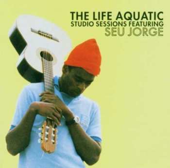 Album Seu Jorge: The Life Aquatic Studio Sessions