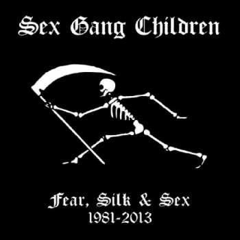 Album Sex Gang Children: Fear, Silk & Sex 1981-2013 