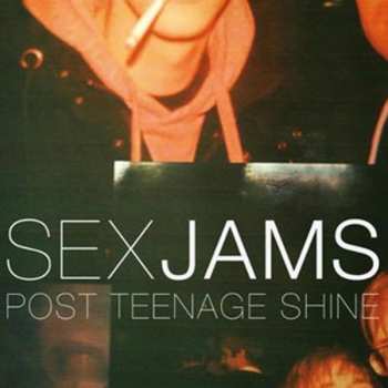 Album Sex Jams: Post Teenage Shine