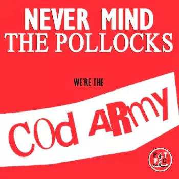 Never Mind The Pollocks - We're The Cod Army