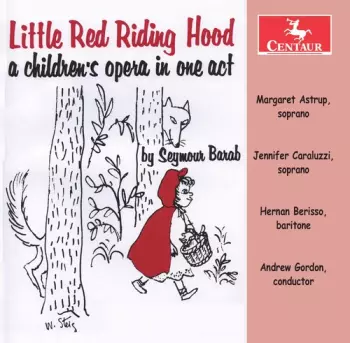 Little Red Riding Hood: A Children's Opera In One Act