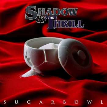 Album Shadow & The Thrill: Sugarbowl