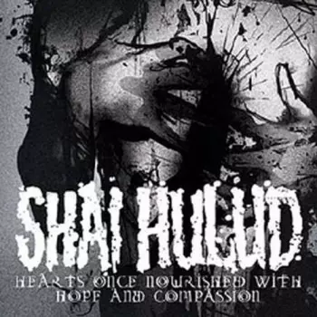 Shai Hulud: Hearts Once Nourished With Hope And Compassion
