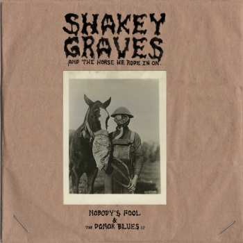 Shakey Graves: And The Horse He Rode In On