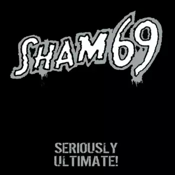 Sham 69: Seriously Ultimate!