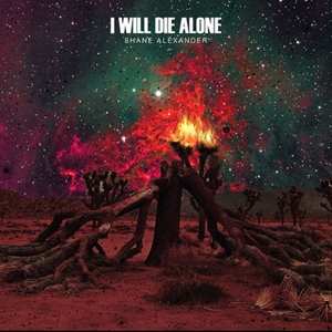 Album Shane Alexander: I Will Die Alone
