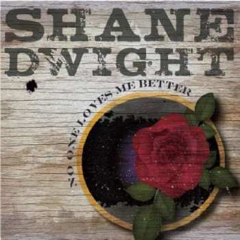 Album Shane Dwight: No One Loves Me Better