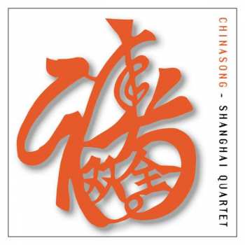 Shanghai Quartet: Chinasong