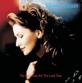2LP Shania Twain: The First Time...For The Last Time DLX | LTD 362204