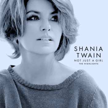 Album Shania Twain: Not Just A Girl (The Highlights)