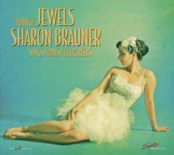 Album Sharon Brauner: Lounge Jewels - Sharon Brauner Sings Yiddish Evergreens