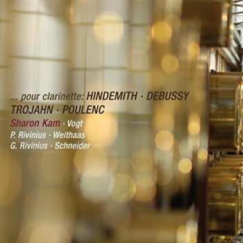 Album Sharon Kam: ...pour clarinette: HINDEMITH-DEBUSSY-TROJAHN-POULENC