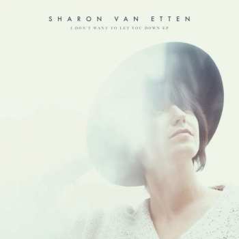 Album Sharon Van Etten: I Don't Want To Let You Down EP