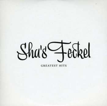 Album Sha's Feckel: Greatest Hits