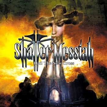 CD Shatter Messiah: Hail The New Cross 300766