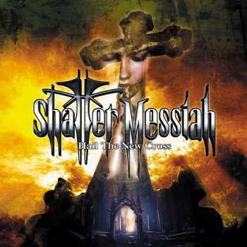 Album Shatter Messiah: Hail The New Cross