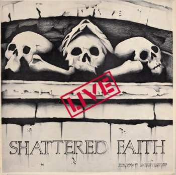 Album Shattered Faith: Live!