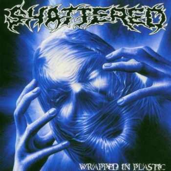 Album Shattered: Wrapped In Plastic