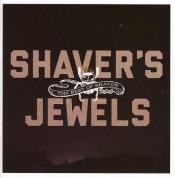 Album Shaver: Shaver's Jewels: The Best Of Shaver