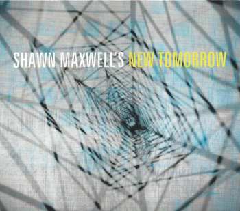 Shawn Maxwell's New Tomorrow: Shawn Maxwells' New Tomorrow
