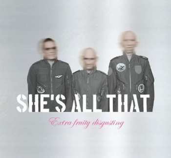 Album She's All That: Extra Fruity Disgusting