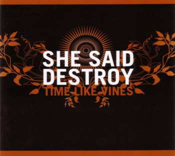 CD She Said Destroy: Time Like Vines 260396